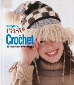 EASY CROCHET: 50 Fashion and Home Projects (Family Circle) 